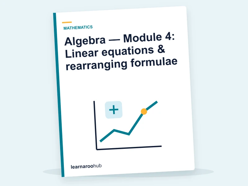 Algebra — Module 4: Linear equations & rearranging formulae — e-learning module cover