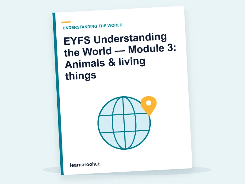 EYFS Understanding the World — Module 3: Animals & living things — e-learning module cover